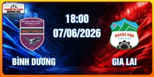 Soi Kèo Bình Dương Vs Gia Lai Hôm Nay Ngày 07/06/2026