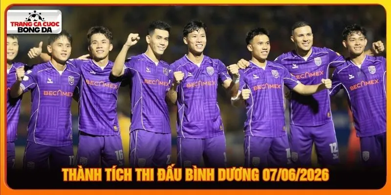 Thành tích thi đấu Bình Dương 07/06/2026