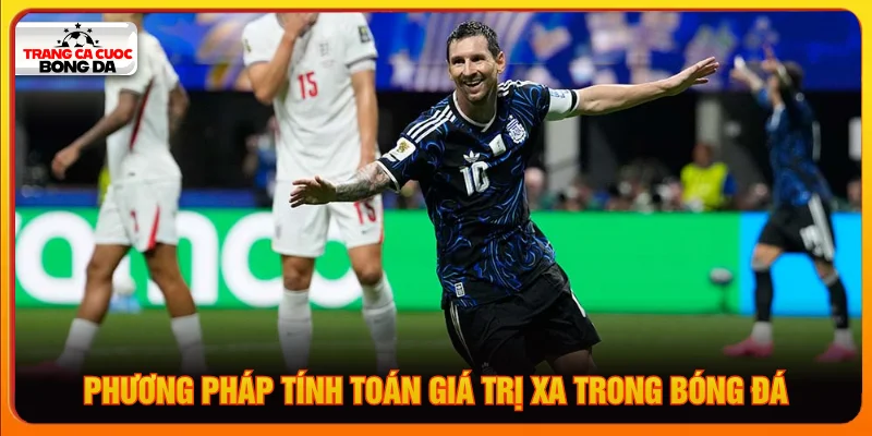 Cách tính toán chỉ số xA là gì trong bóng đá