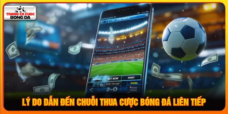 Những nguyên do dẫn đến chuỗi thua trong cược bóng đá